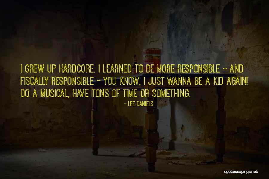 Responsible Kids Quotes By Lee Daniels Responsible Kids Quotes By Lee Daniels