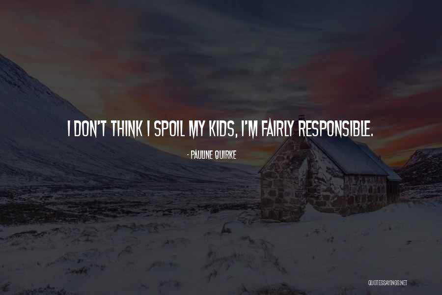 Responsible Kids Quotes By Pauline Quirke