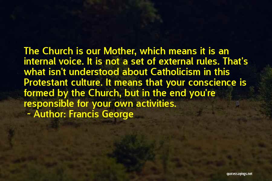 Responsible Mother Quotes By Francis George