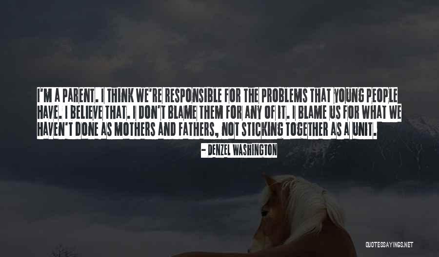 Responsible Mothers Quotes By Denzel Washington