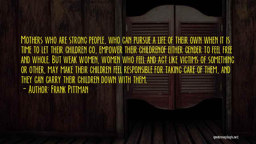 Responsible Mothers Quotes By Frank Pittman