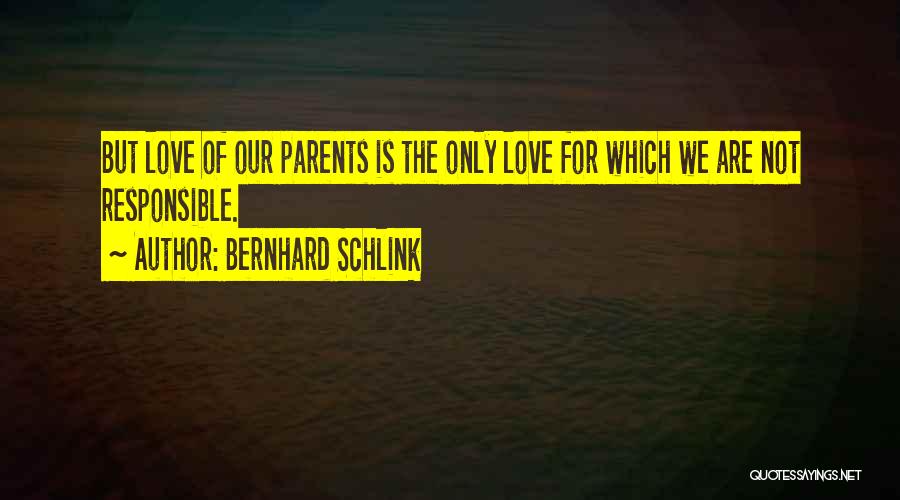 Responsible Parents Quotes By Bernhard Schlink