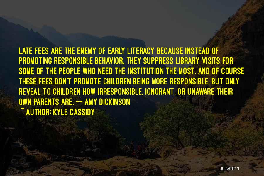 Responsible Parents Quotes By Kyle Cassidy