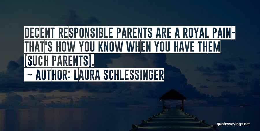 Responsible Parents Quotes By Laura Schlessinger