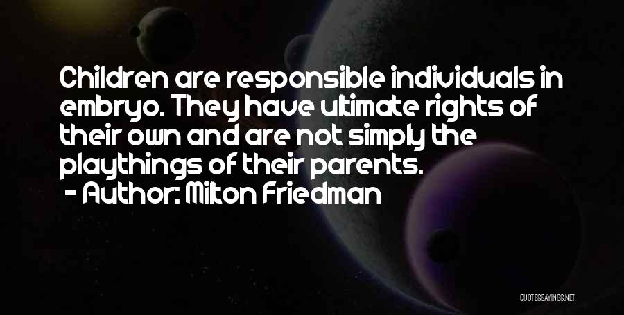 Responsible Parents Quotes By Milton Friedman