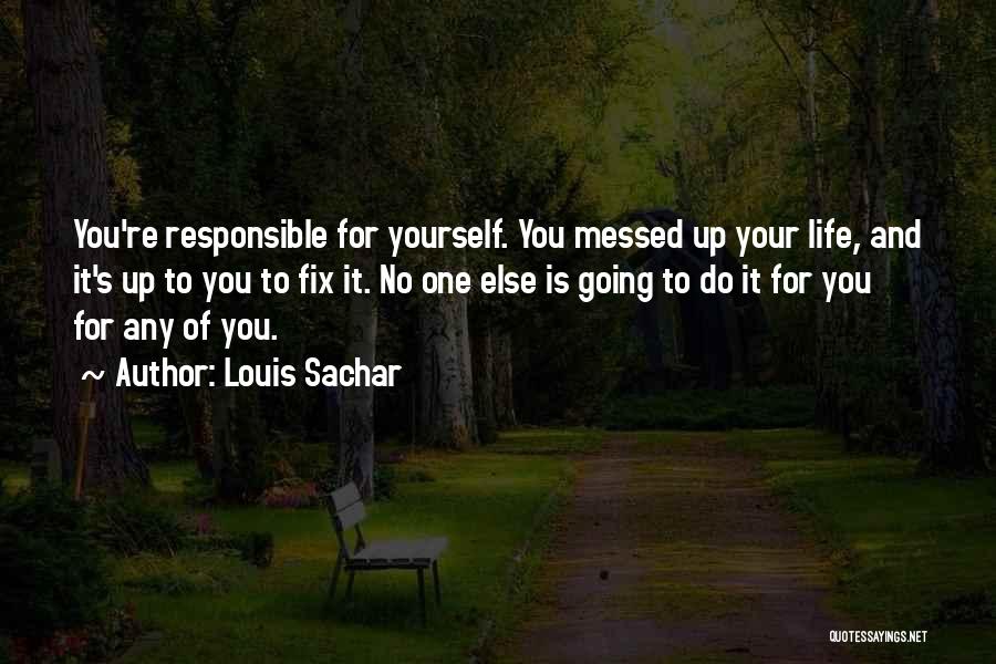 Responsible Quotes By Louis Sachar