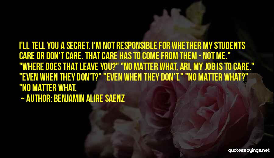 Responsible Students Quotes By Benjamin Alire Saenz