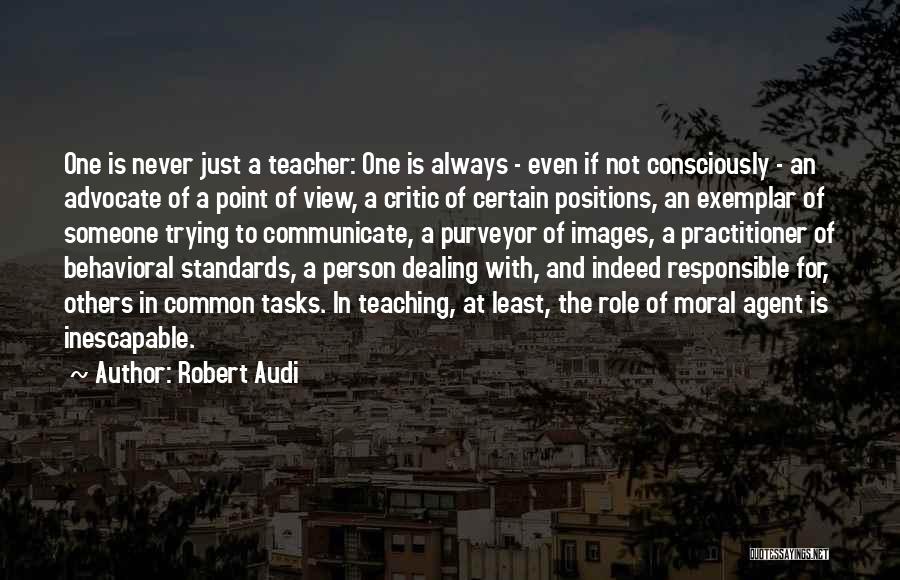 Responsible Teacher Quotes By Robert Audi