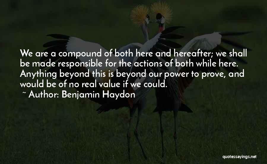 Responsible Your Own Actions Quotes By Benjamin Haydon