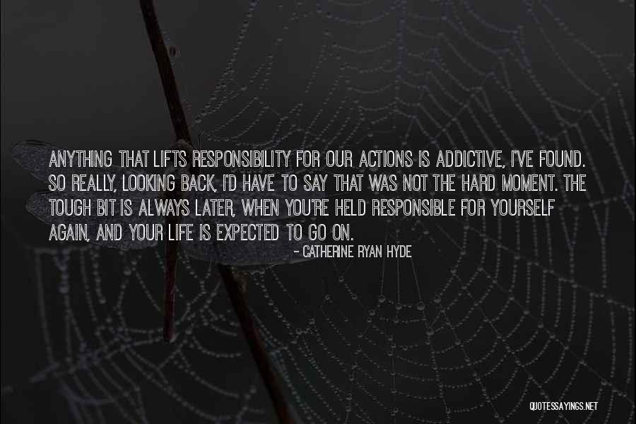 Responsible Your Own Actions Quotes By Catherine Ryan Hyde