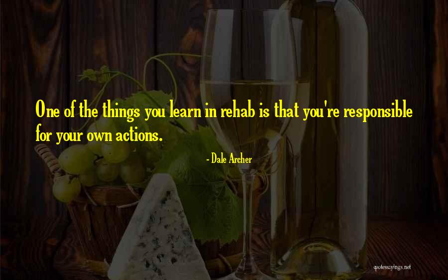 Responsible Your Own Actions Quotes By Dale Archer