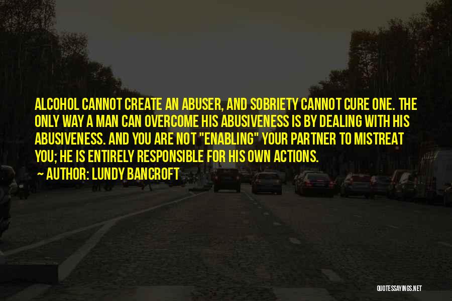 Responsible Your Own Actions Quotes By Lundy Bancroft