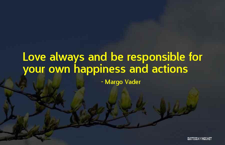 Responsible Your Own Actions Quotes By Margo Vader