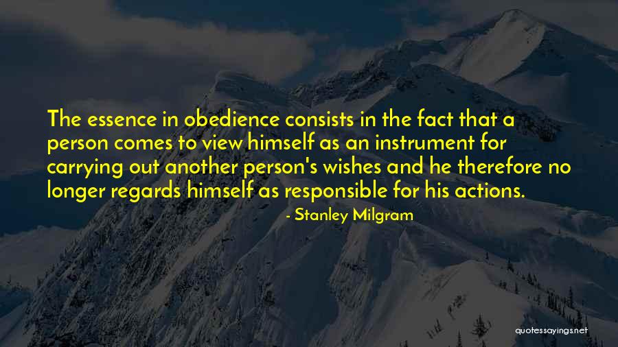 Responsible Your Own Actions Quotes By Stanley Milgram