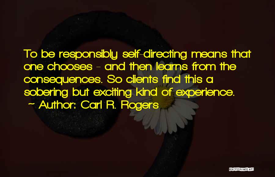 Responsibly Quotes By Carl R. Rogers