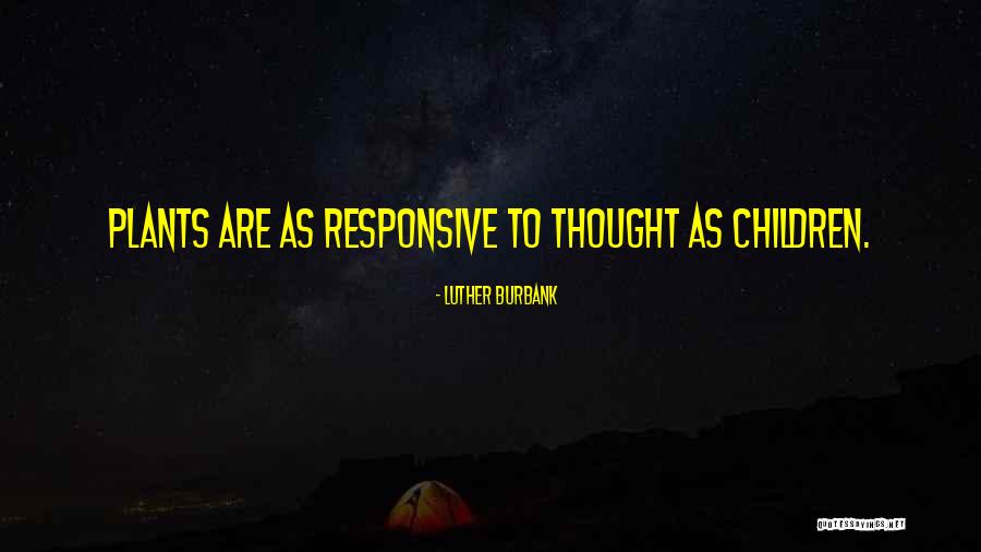 Responsive Quotes By Luther Burbank Responsive Quotes By Luther Burbank
