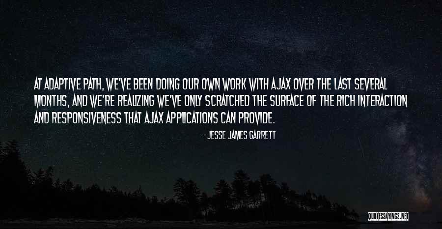 Responsiveness For Work Quotes By Jesse James Garrett Responsiveness For Work Quotes By Jesse James Garrett
