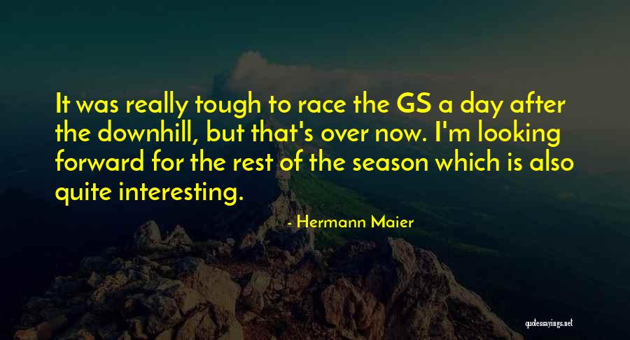 Rest Day Is Over Quotes By Hermann Maier Rest Day Is Over Quotes By Hermann Maier