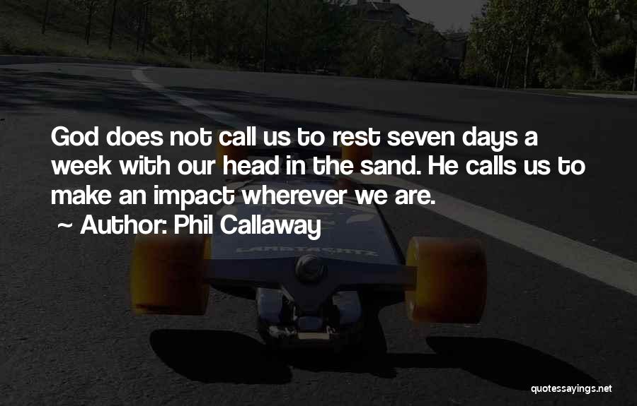 Rest Days Quotes By Phil Callaway