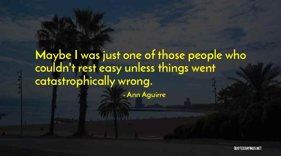 Rest Easy Quotes By Ann Aguirre Rest Easy Quotes By Ann Aguirre
