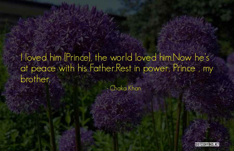 Rest In Peace Brother Quotes By Chaka Khan Rest In Peace Brother Quotes By Chaka Khan