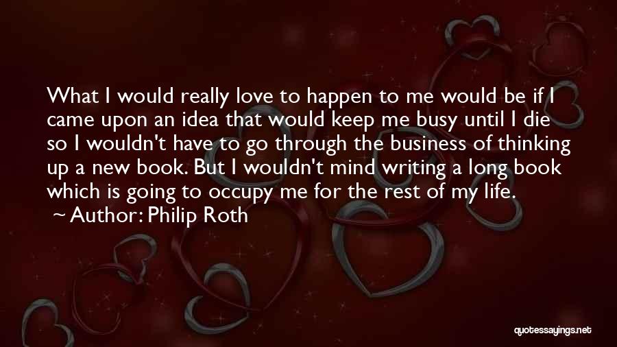 Rest My Mind Quotes By Philip Roth