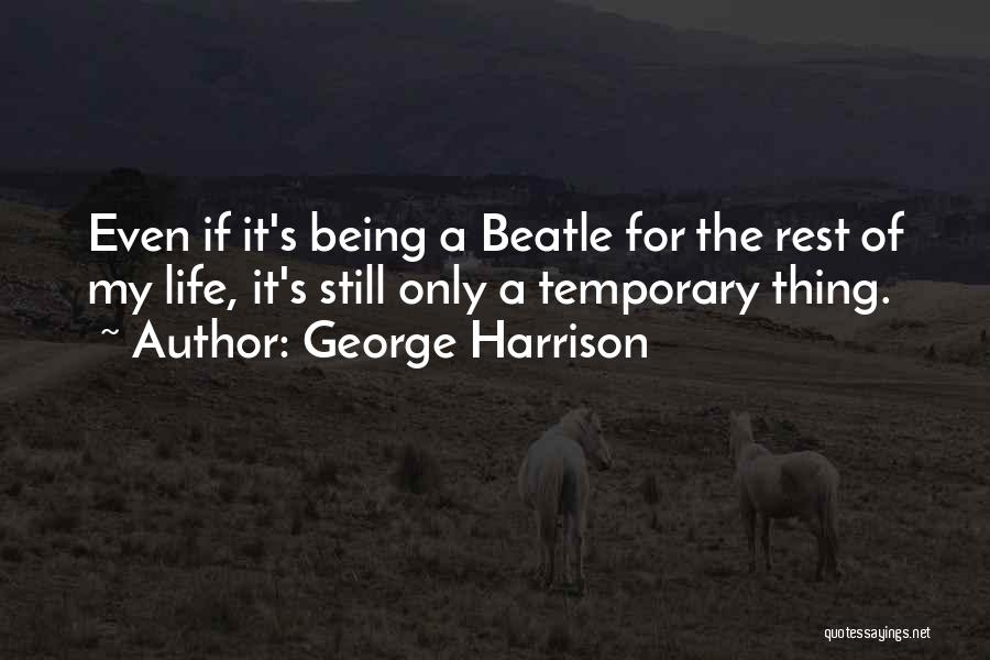 Rest Of My Life Quotes By George Harrison