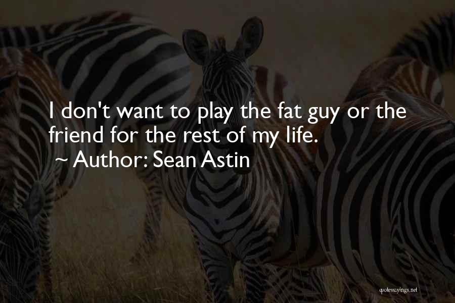 Rest Of My Life Quotes By Sean Astin