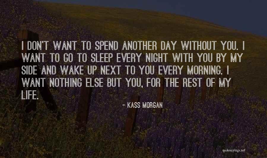 Rest Of My Life With You Quotes By Kass Morgan Rest Of My Life With You Quotes By Kass Morgan