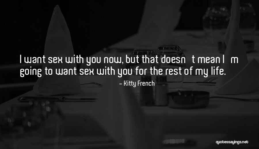 Rest Of My Life With You Quotes By Kitty French Rest Of My Life With You Quotes By Kitty French