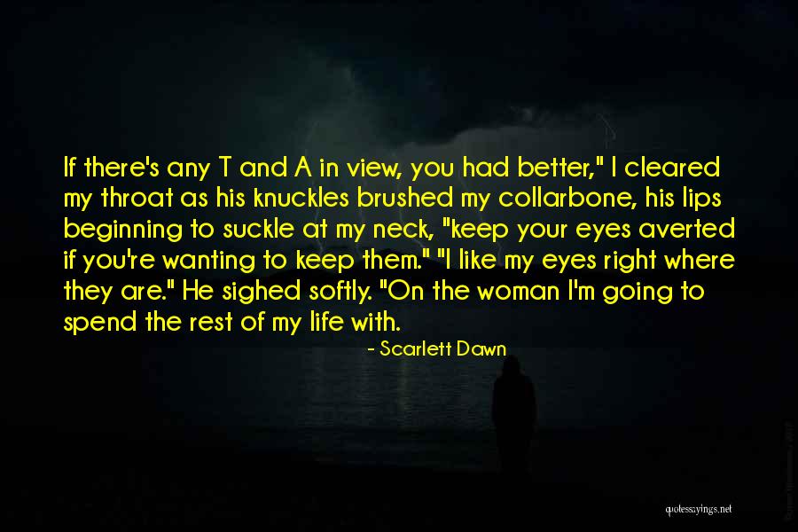 Rest Of My Life With You Quotes By Scarlett Dawn Rest Of My Life With You Quotes By Scarlett Dawn