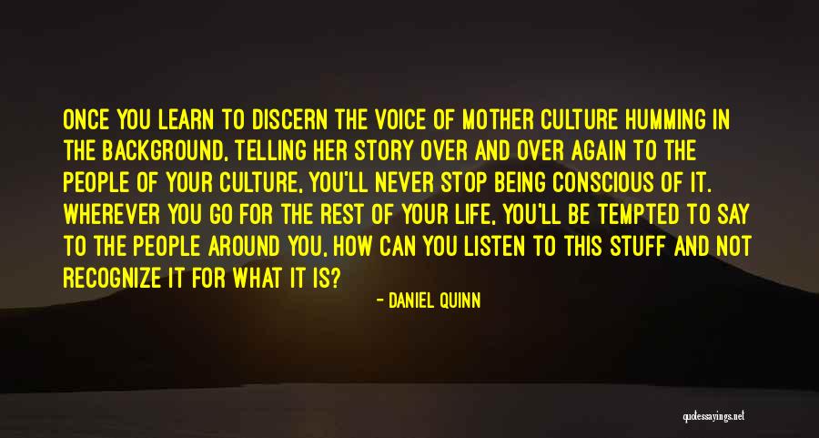 Rest Of The Story Quotes By Daniel Quinn Rest Of The Story Quotes By Daniel Quinn