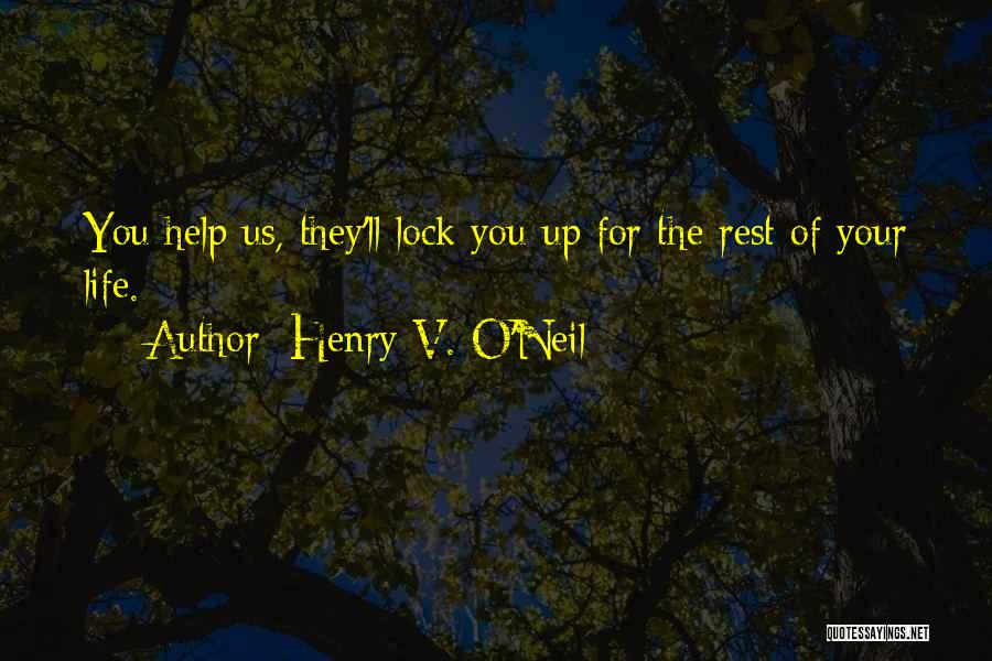 Rest Of Your Life Quotes By Henry V. O'Neil