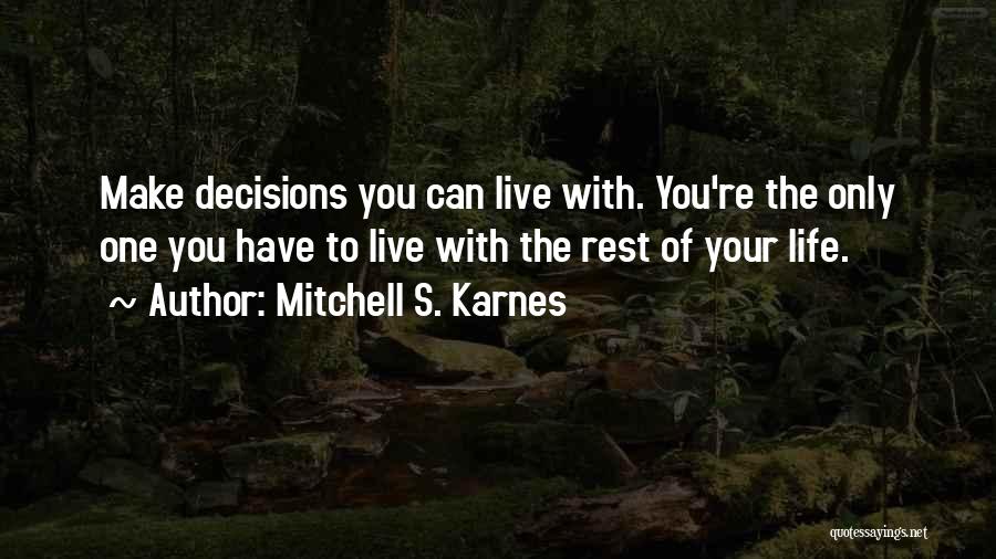 Rest Of Your Life Quotes By Mitchell S. Karnes