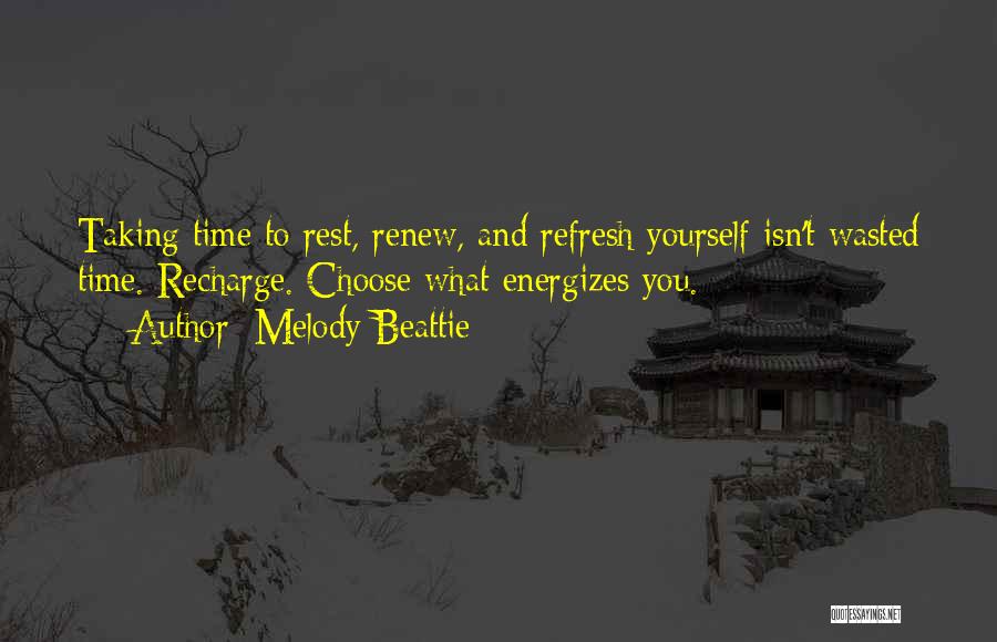 Rest Recharge Quotes By Melody Beattie