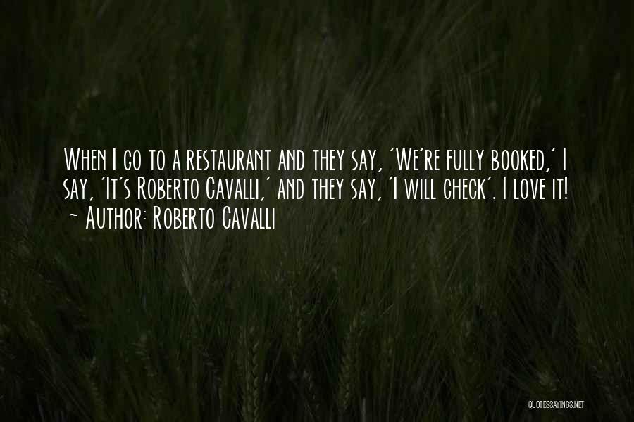Restaurant Check In Quotes By Roberto Cavalli