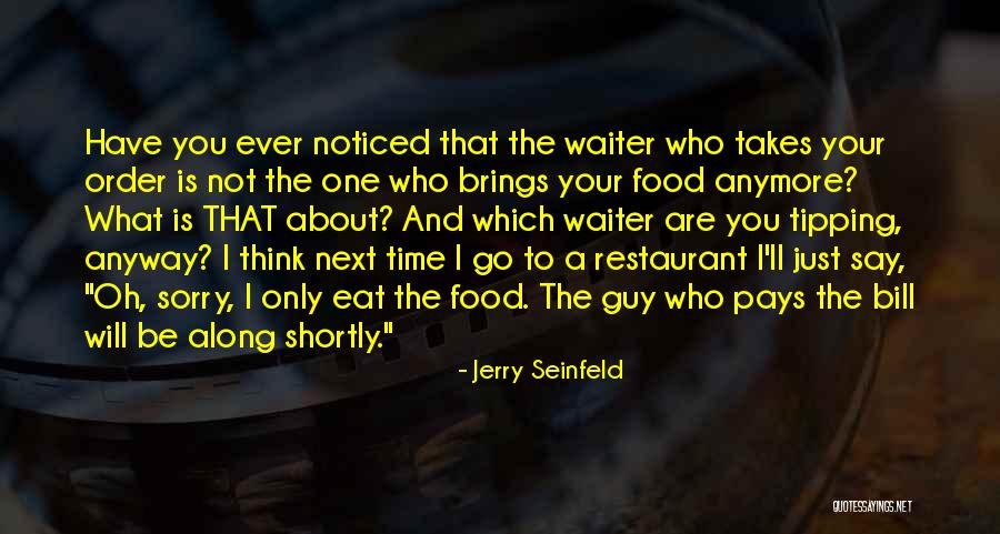 Restaurant Tipping Quotes By Jerry Seinfeld Restaurant Tipping Quotes By Jerry Seinfeld