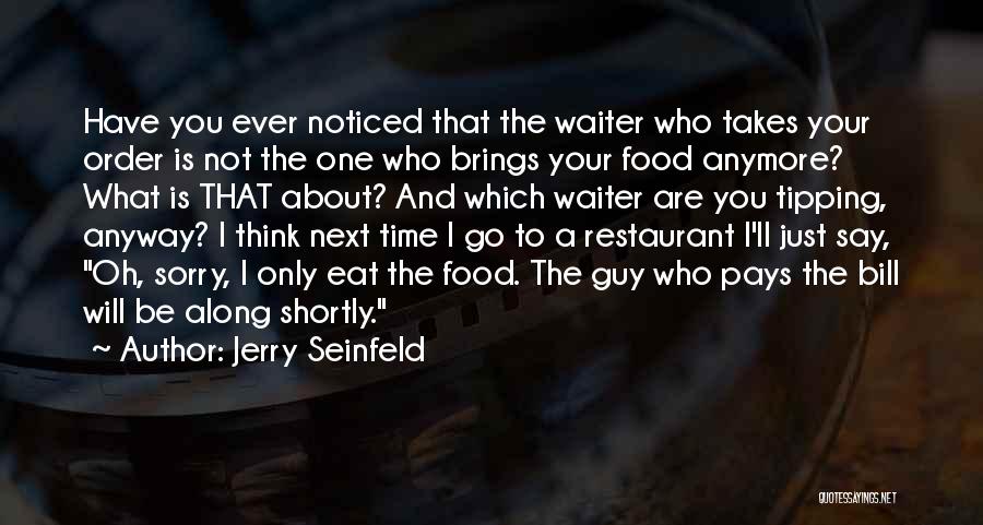 Restaurant Waiter Quotes By Jerry Seinfeld