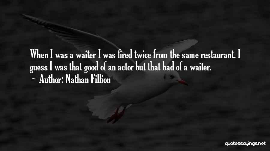 Restaurant Waiter Quotes By Nathan Fillion