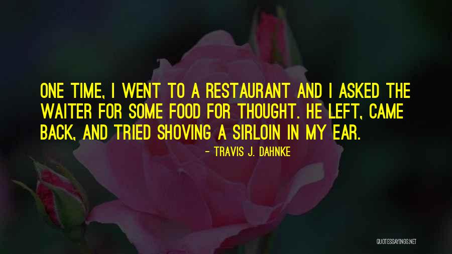 Restaurant Waiter Quotes By Travis J. Dahnke Restaurant Waiter Quotes By Travis J. Dahnke