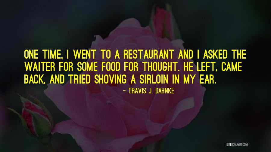 Restaurant Waiter Quotes By Travis J. Dahnke