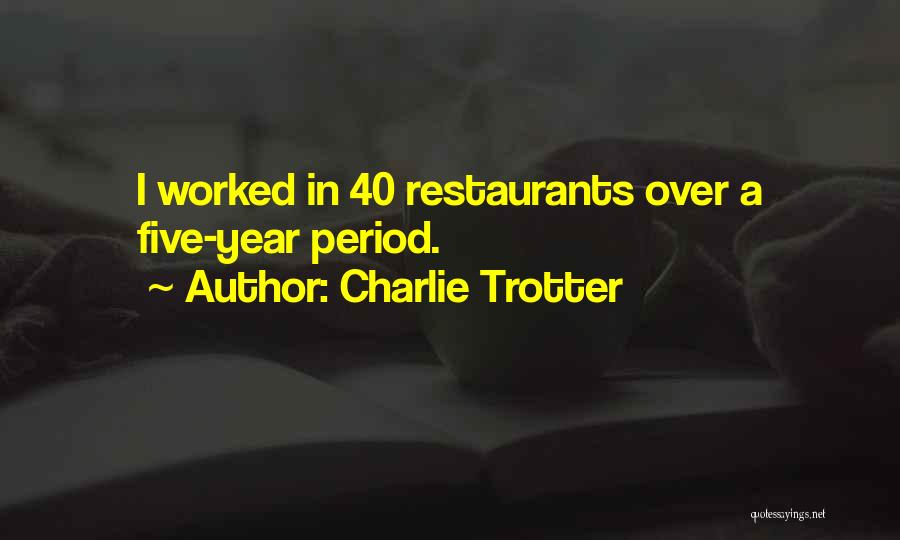 Restaurants Quotes By Charlie Trotter