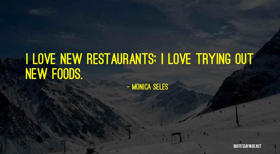 Restaurants Quotes By Monica Seles