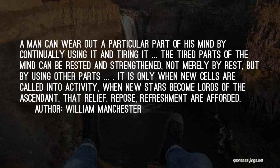 Rested Mind Quotes By William Manchester