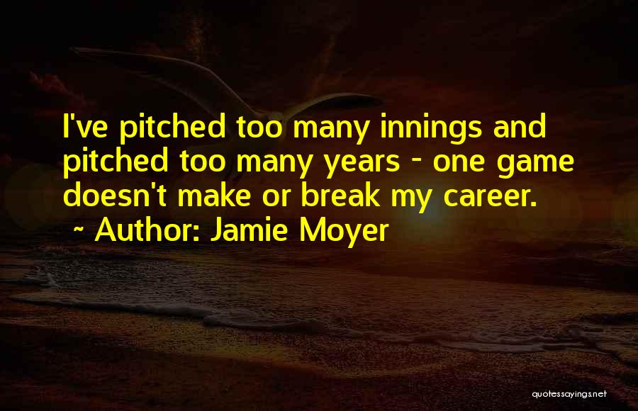 Restemeyer Dentistry Quotes By Jamie Moyer
