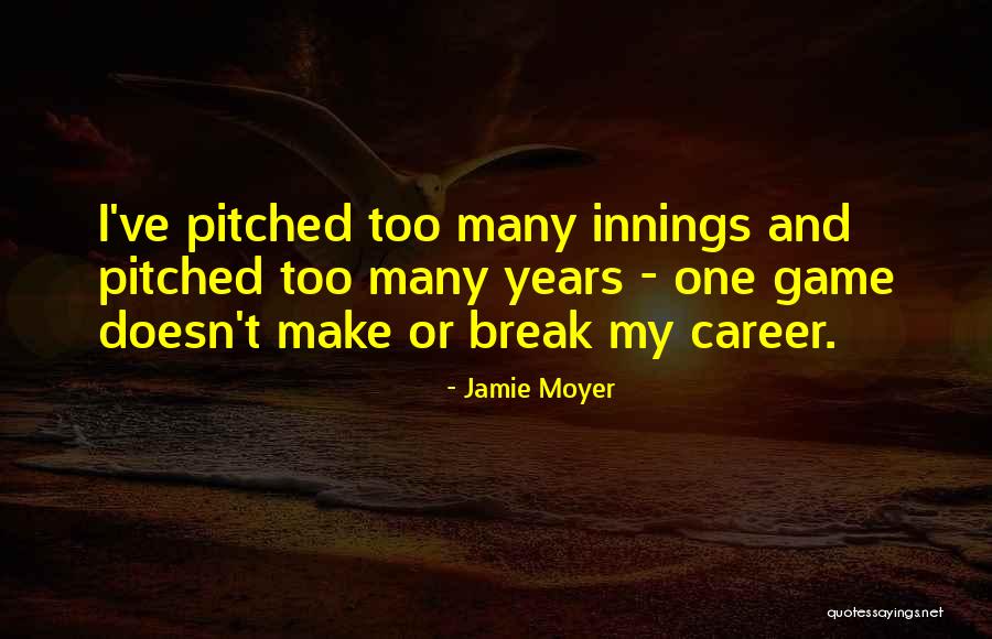 Restemeyer Dentistry Quotes By Jamie Moyer