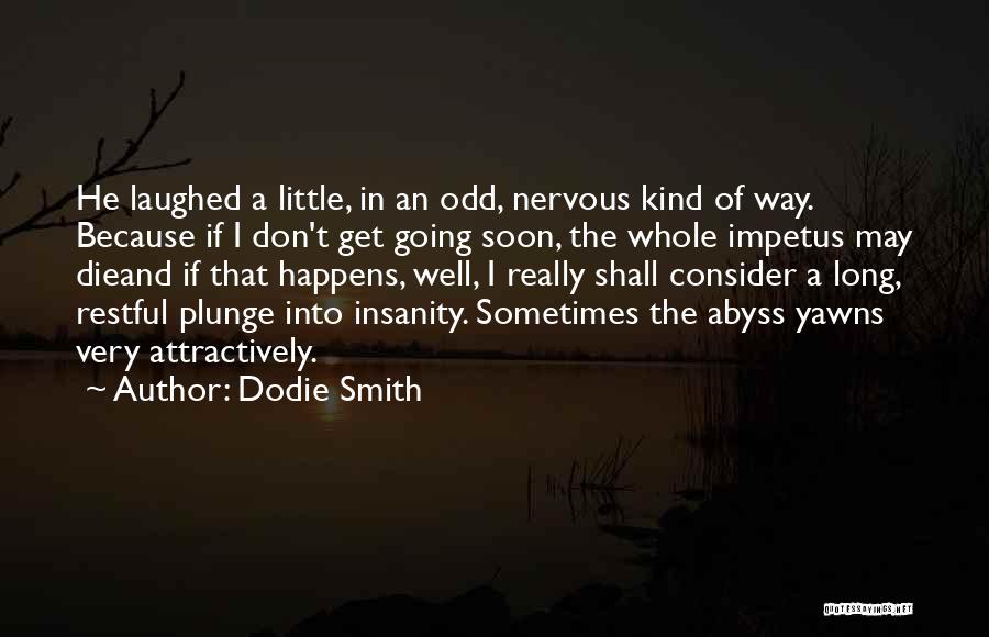 Restful Quotes By Dodie Smith