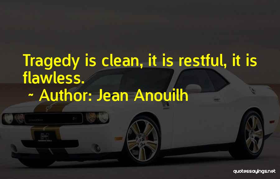 Restful Quotes By Jean Anouilh