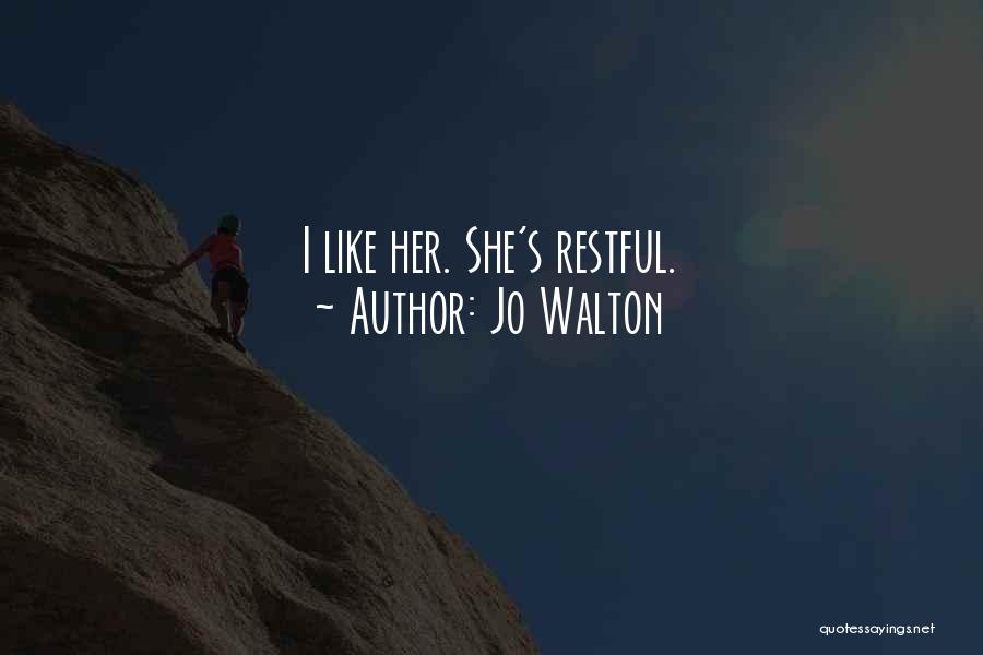 Restful Quotes By Jo Walton