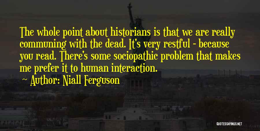 Restful Quotes By Niall Ferguson